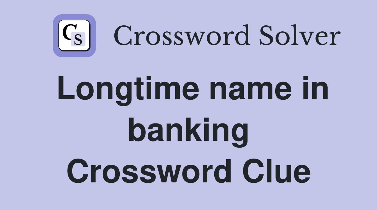 Longtime name in banking Crossword Clue