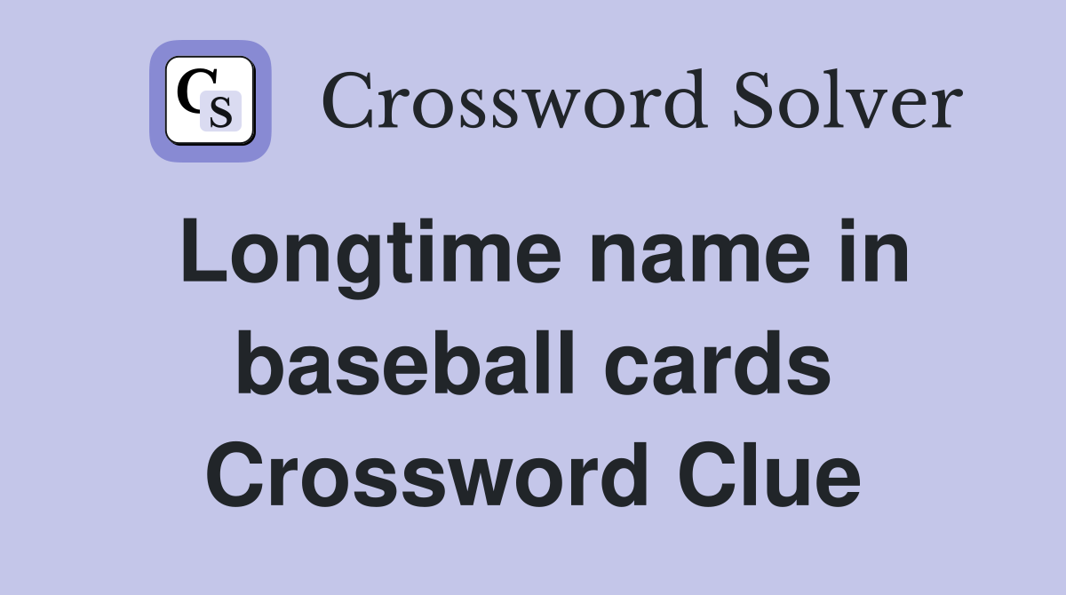 Longtime name in baseball cards Crossword Clue