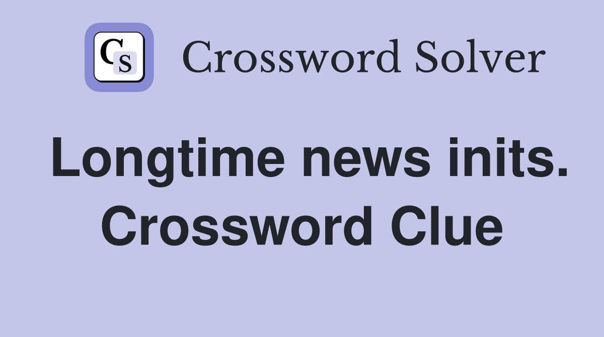 Longtime news inits. Crossword Clue