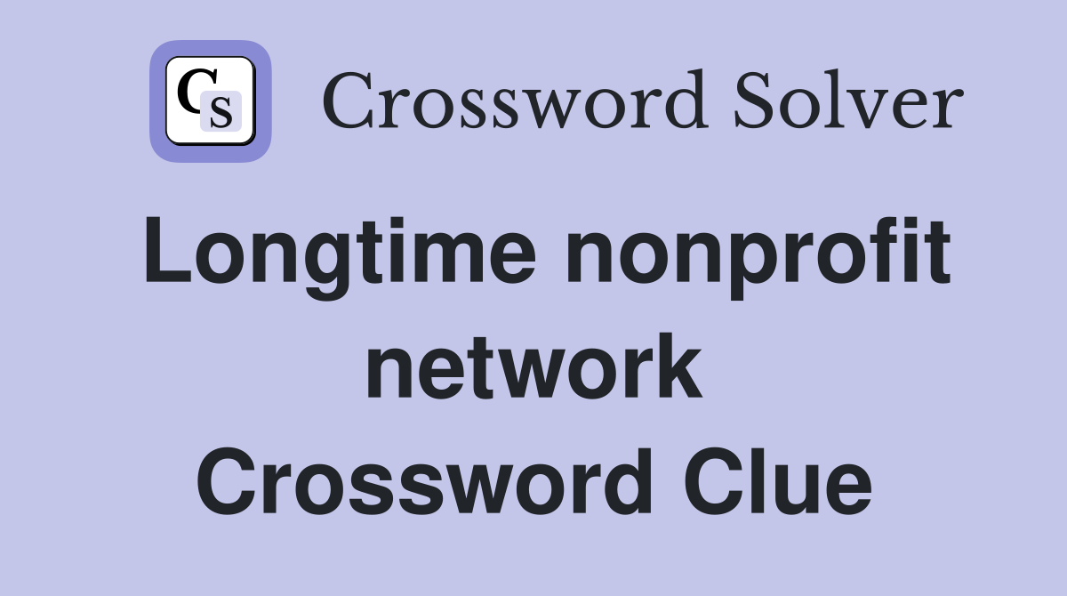Longtime nonprofit network Crossword Clue
