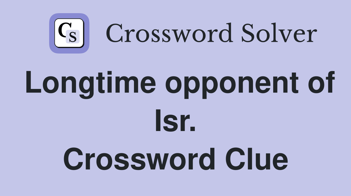 Longtime opponent of Isr. Crossword Clue
