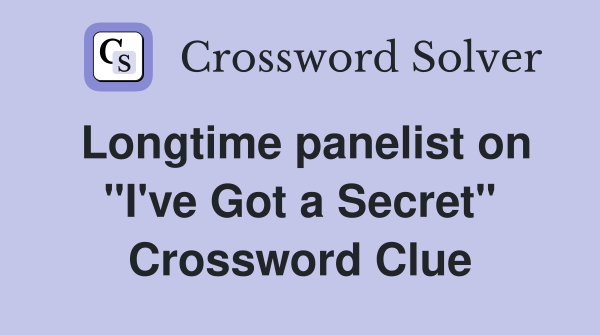 Longtime panelist on "I've Got a Secret" Crossword Clue