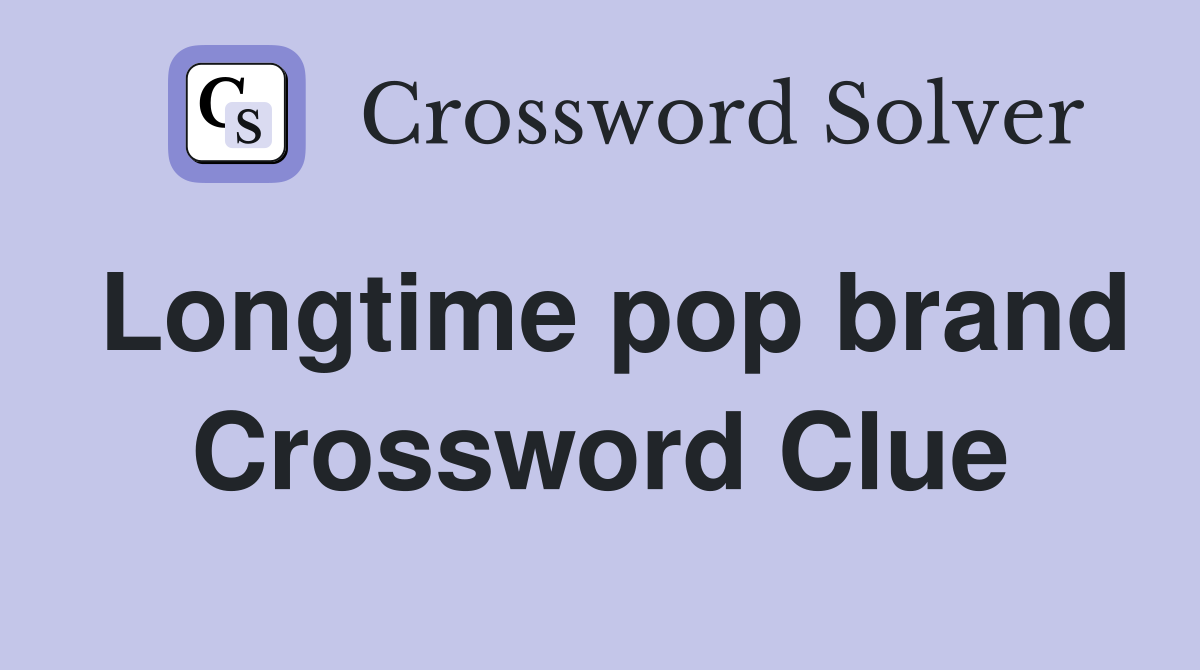 Longtime pop brand Crossword Clue