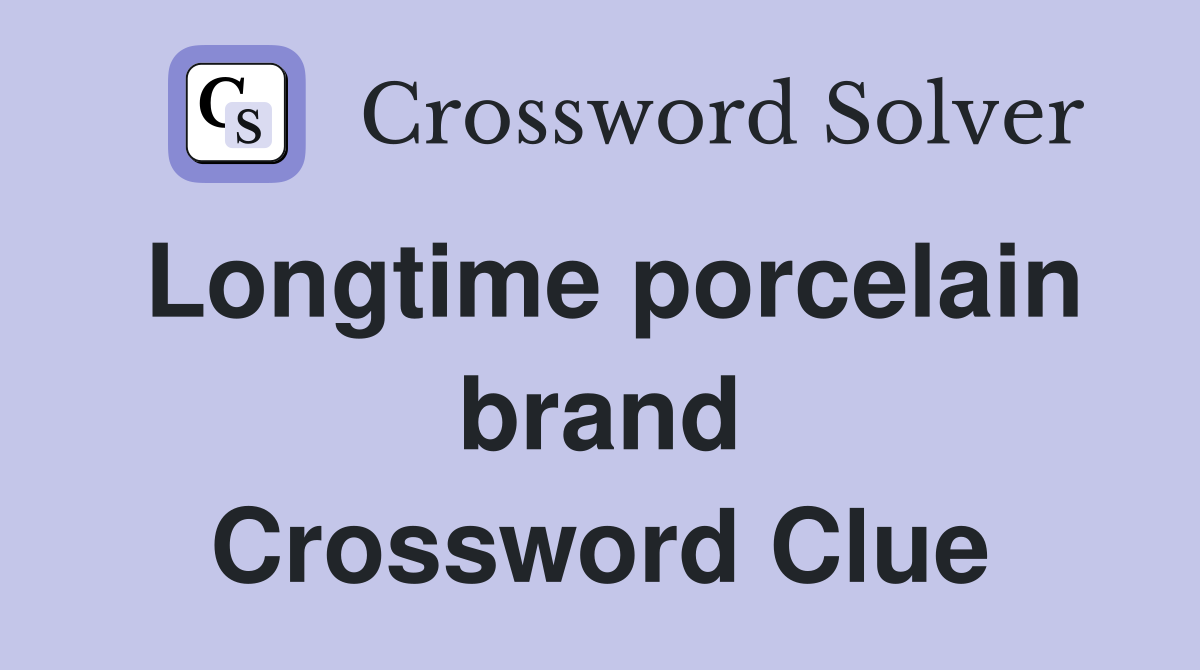Longtime porcelain brand Crossword Clue