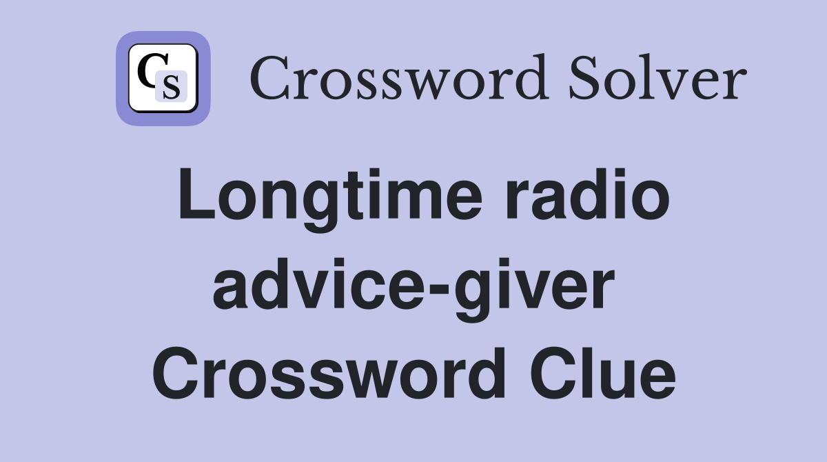 Longtime radio advice-giver Crossword Clue