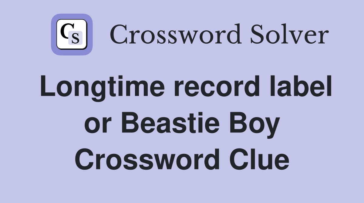 Longtime record label or Beastie Boy Crossword Clue