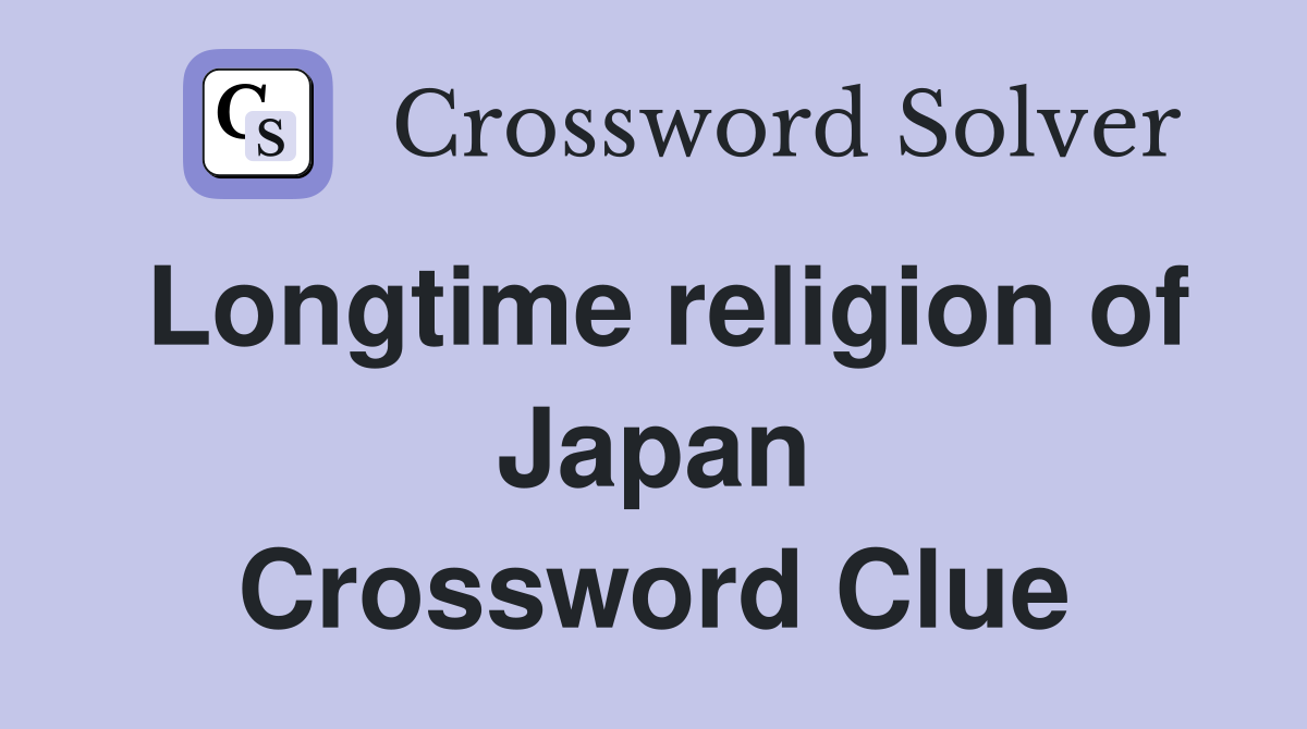 Longtime religion of Japan Crossword Clue