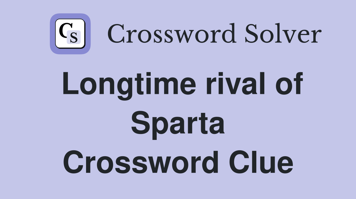 Longtime rival of Sparta Crossword Clue