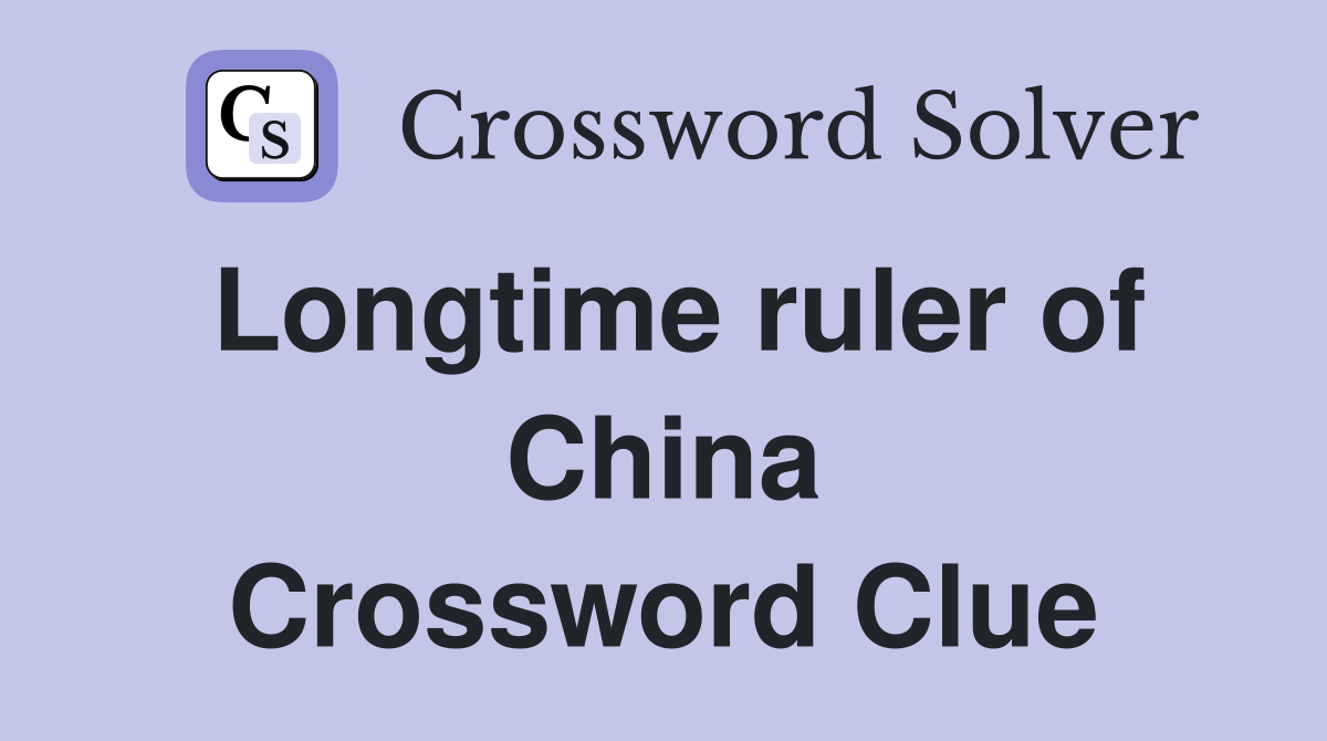 Longtime ruler of China Crossword Clue