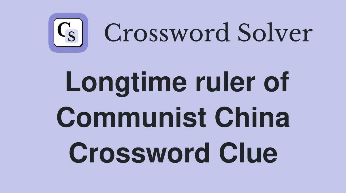 Longtime ruler of Communist China Crossword Clue