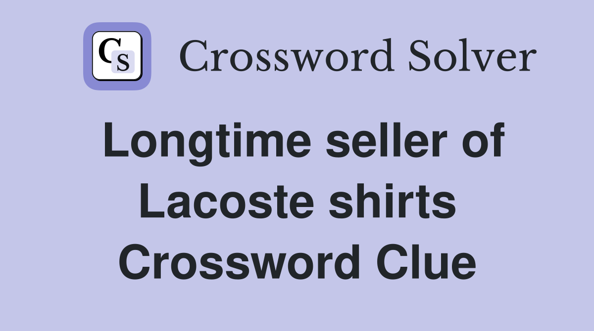 Longtime seller of Lacoste shirts Crossword Clue
