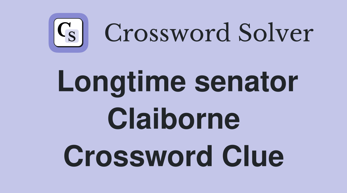 Longtime senator Claiborne Crossword Clue