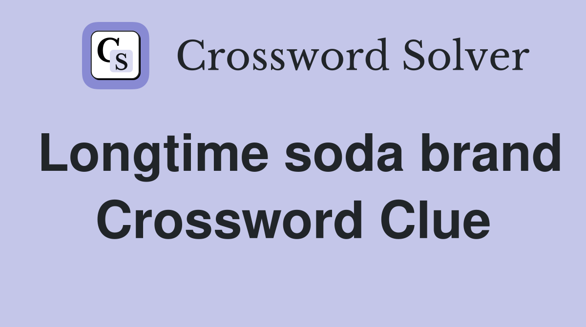 Longtime soda brand Crossword Clue