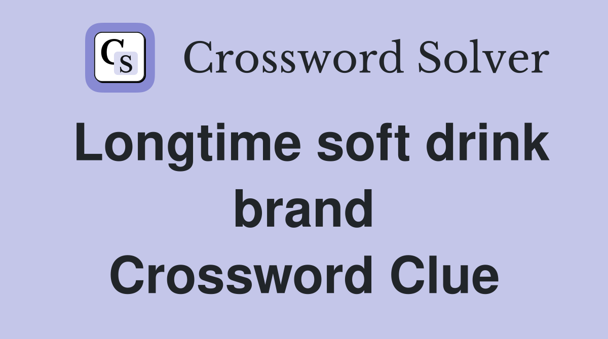 Longtime soft drink brand Crossword Clue