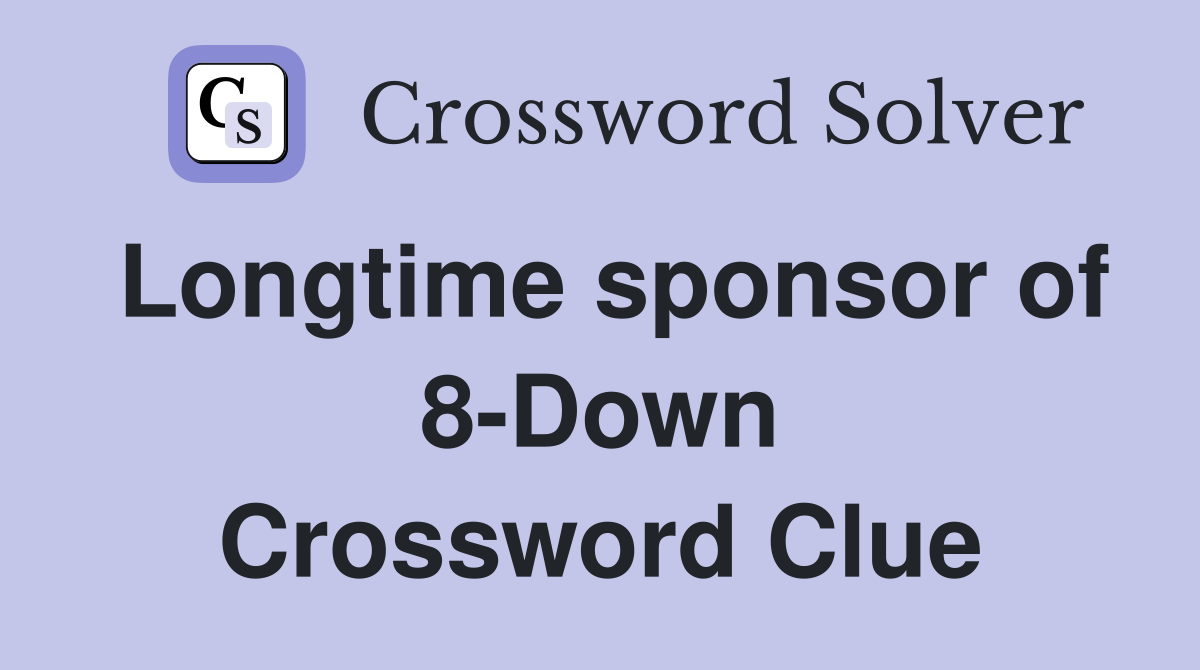 Longtime sponsor of 8-Down Crossword Clue
