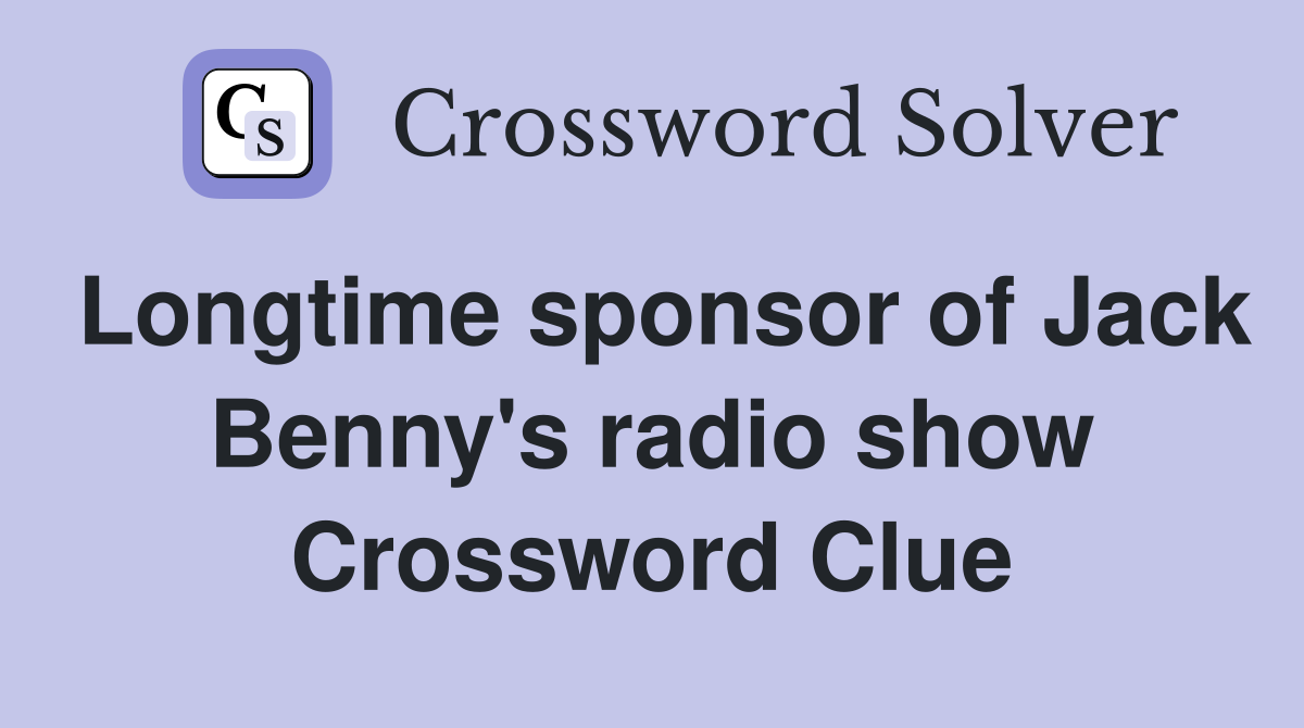 Longtime sponsor of Jack Benny's radio show Crossword Clue