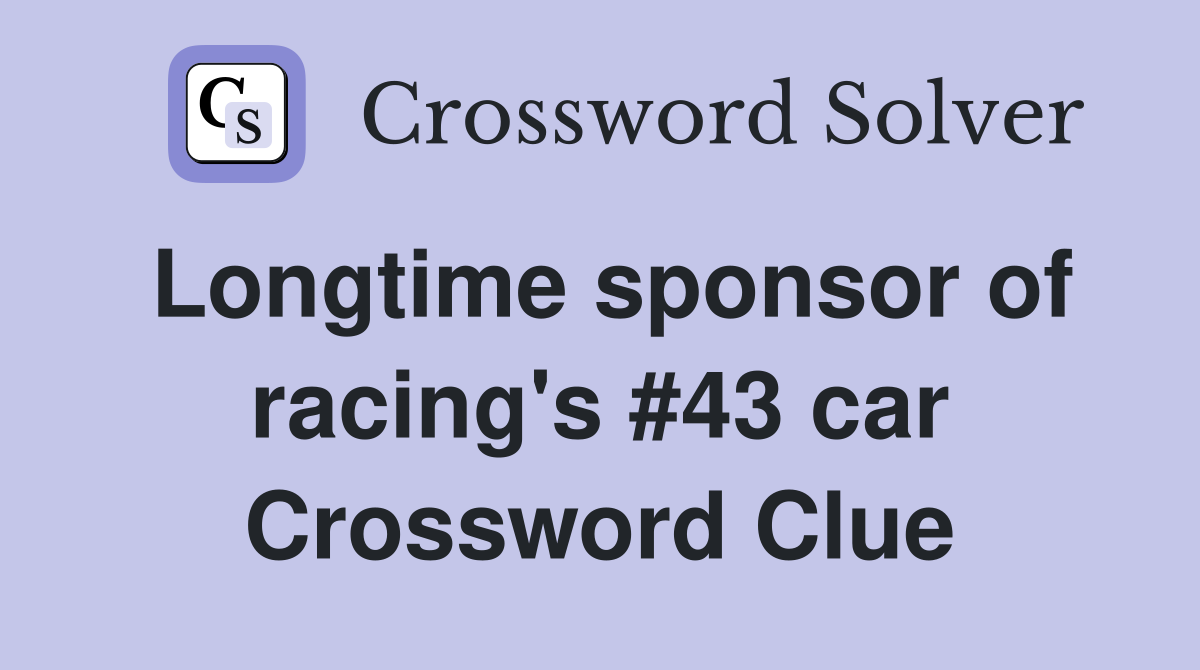 Longtime sponsor of racing's #43 car Crossword Clue
