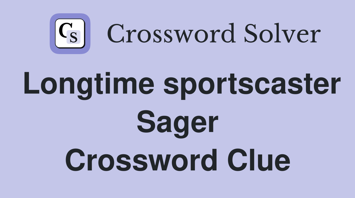 Longtime sportscaster Sager Crossword Clue