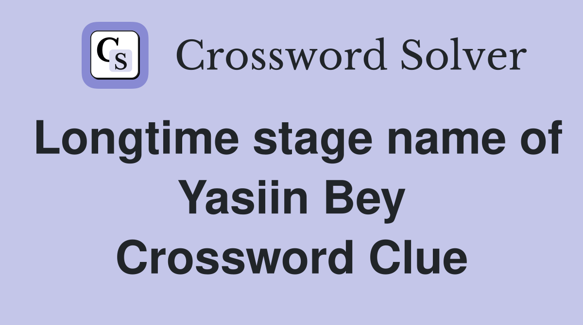 Longtime stage name of Yasiin Bey Crossword Clue
