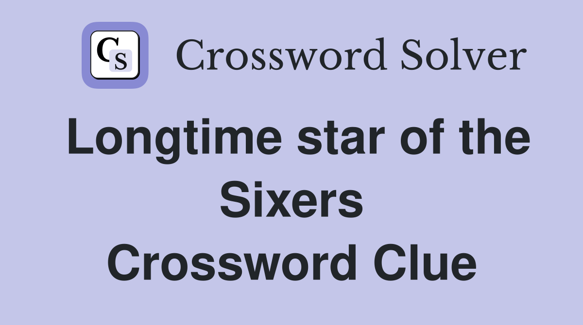 Longtime star of the Sixers Crossword Clue