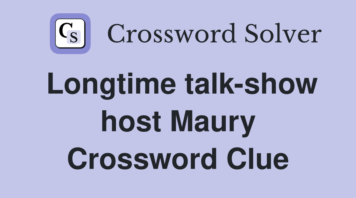 Longtime talk-show host Maury Crossword Clue