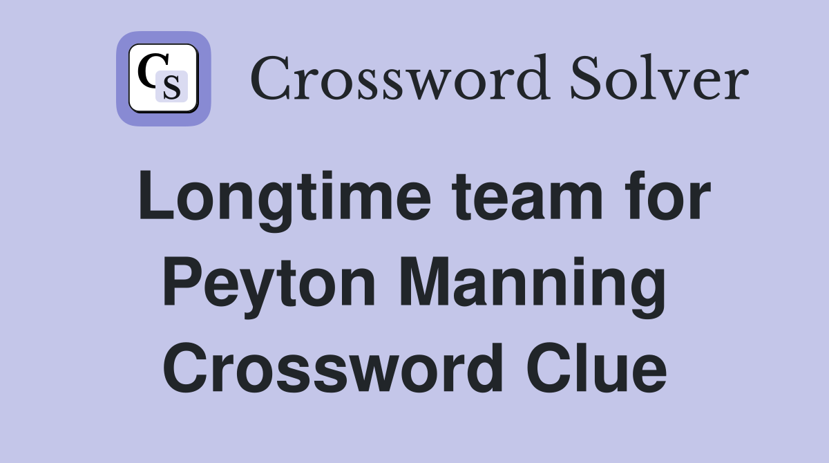 Longtime team for Peyton Manning Crossword Clue