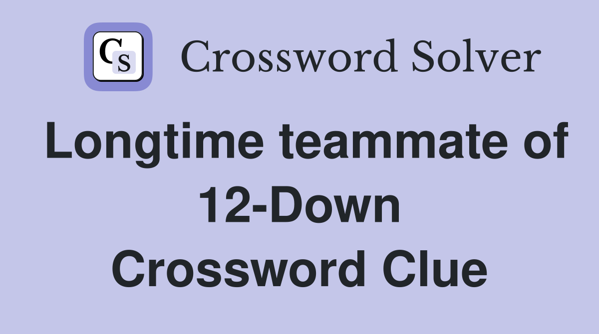 Longtime teammate of 12-Down Crossword Clue