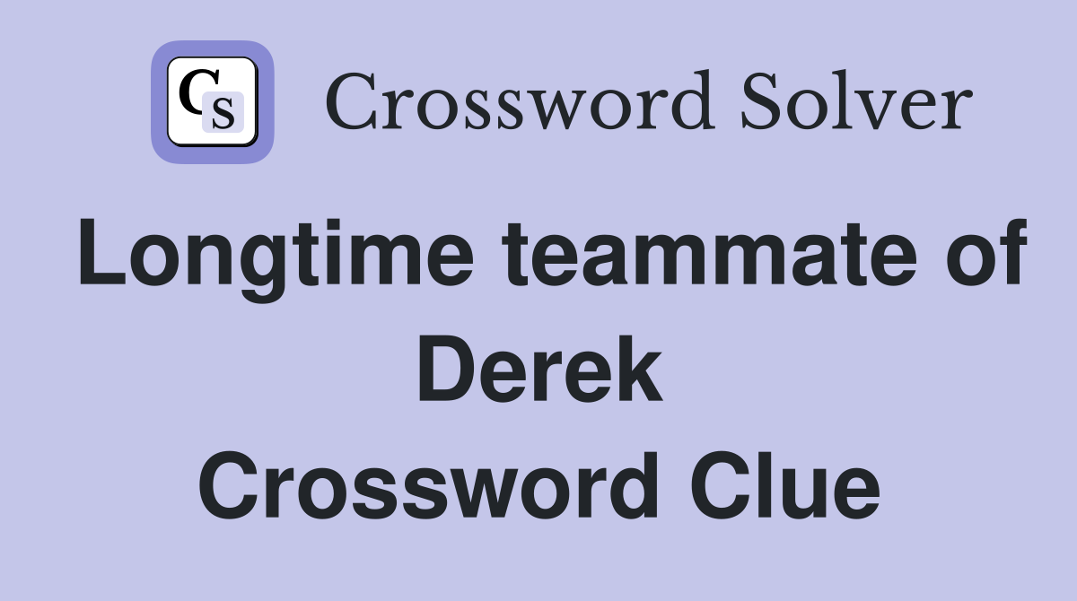 Longtime teammate of Derek Crossword Clue