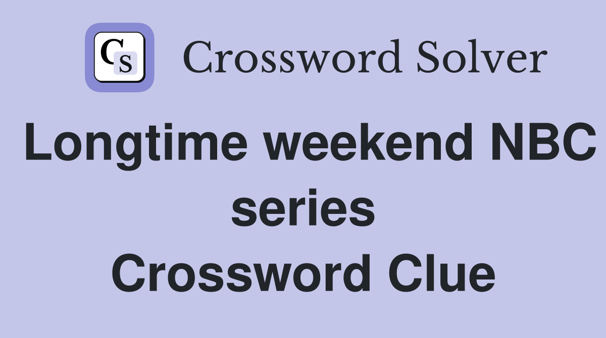Longtime weekend NBC series Crossword Clue