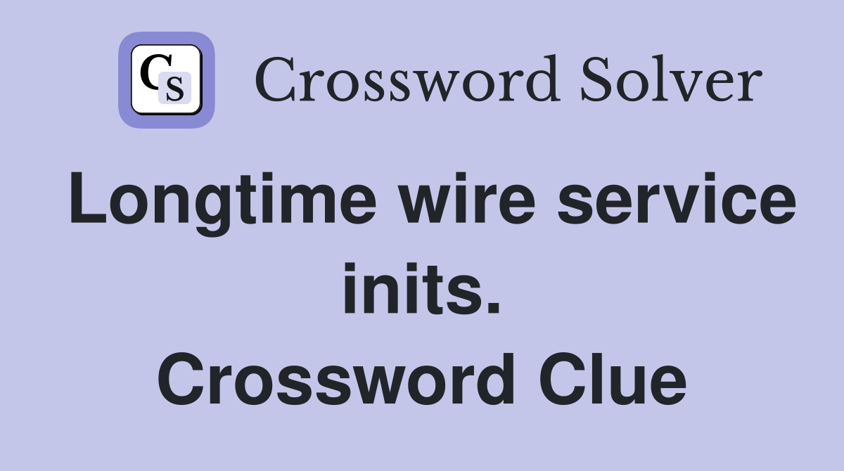 Longtime wire service inits. Crossword Clue