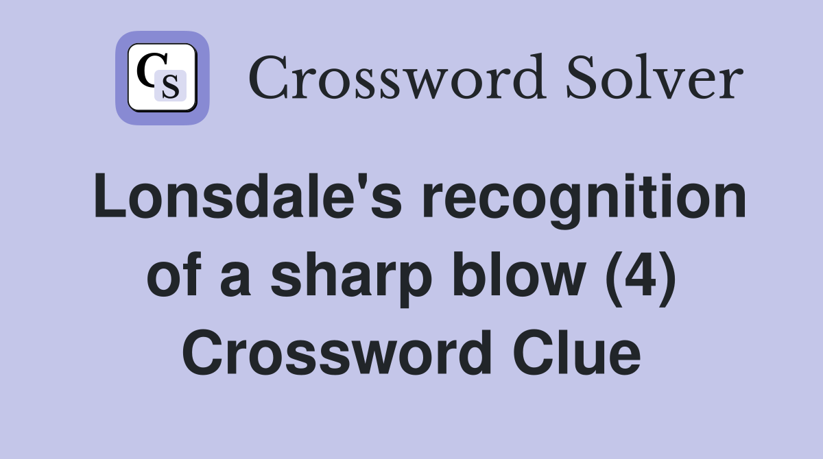 Lonsdale's recognition of a sharp blow (4) Crossword Clue