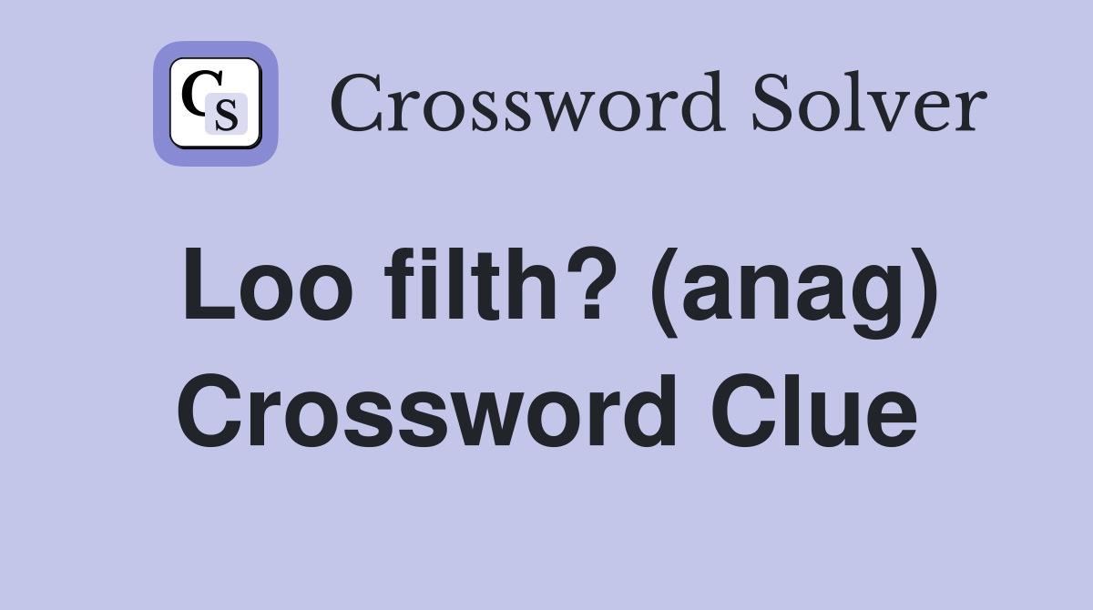 Loo filth? (anag) Crossword Clue