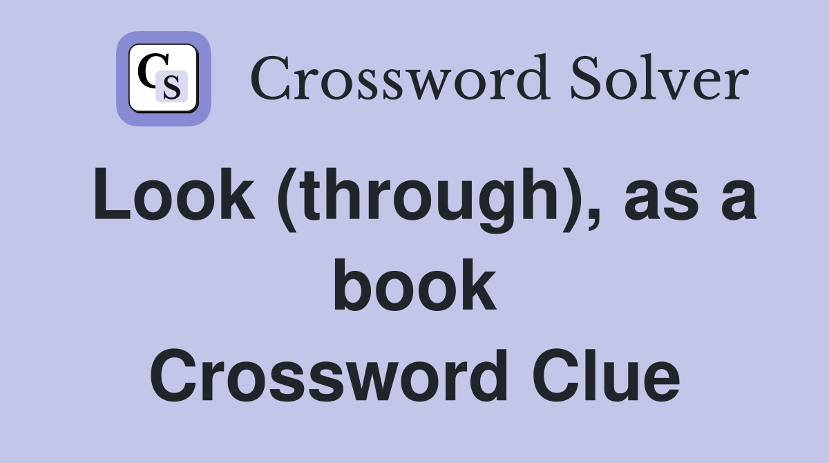 Look (through), as a book Crossword Clue