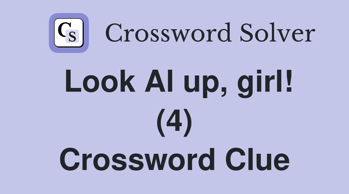 Look Al up, girl! (4) Crossword Clue