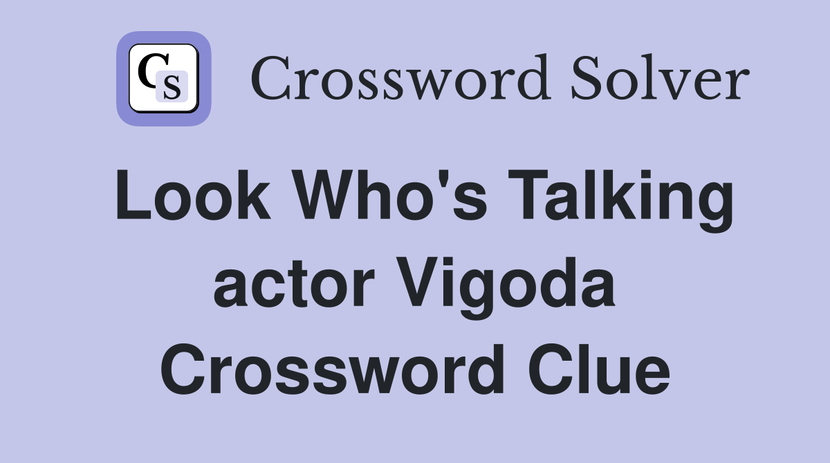 Look Who's Talking actor Vigoda Crossword Clue