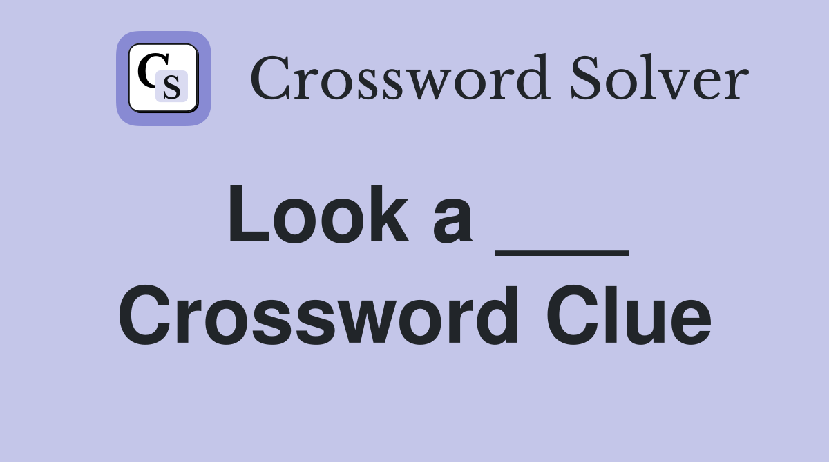 Look a ___ Crossword Clue