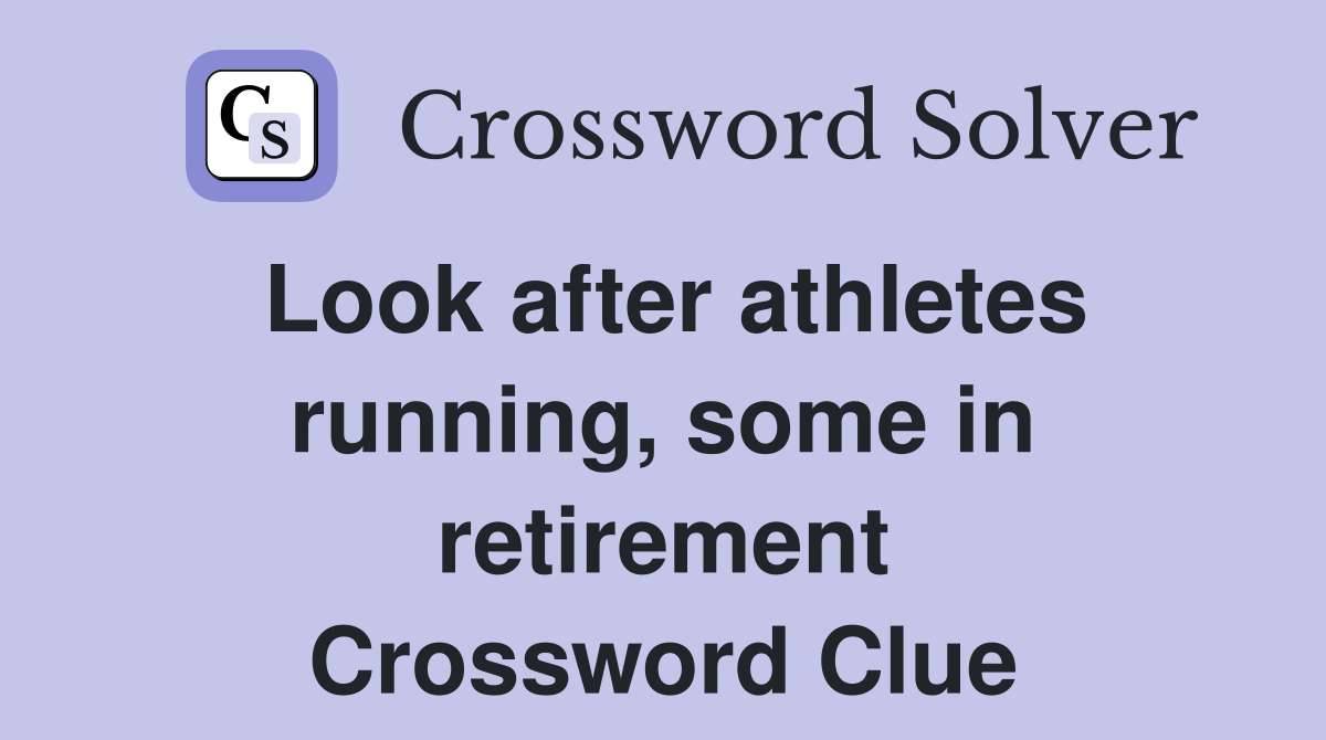 Look after athletes running, some in retirement Crossword Clue