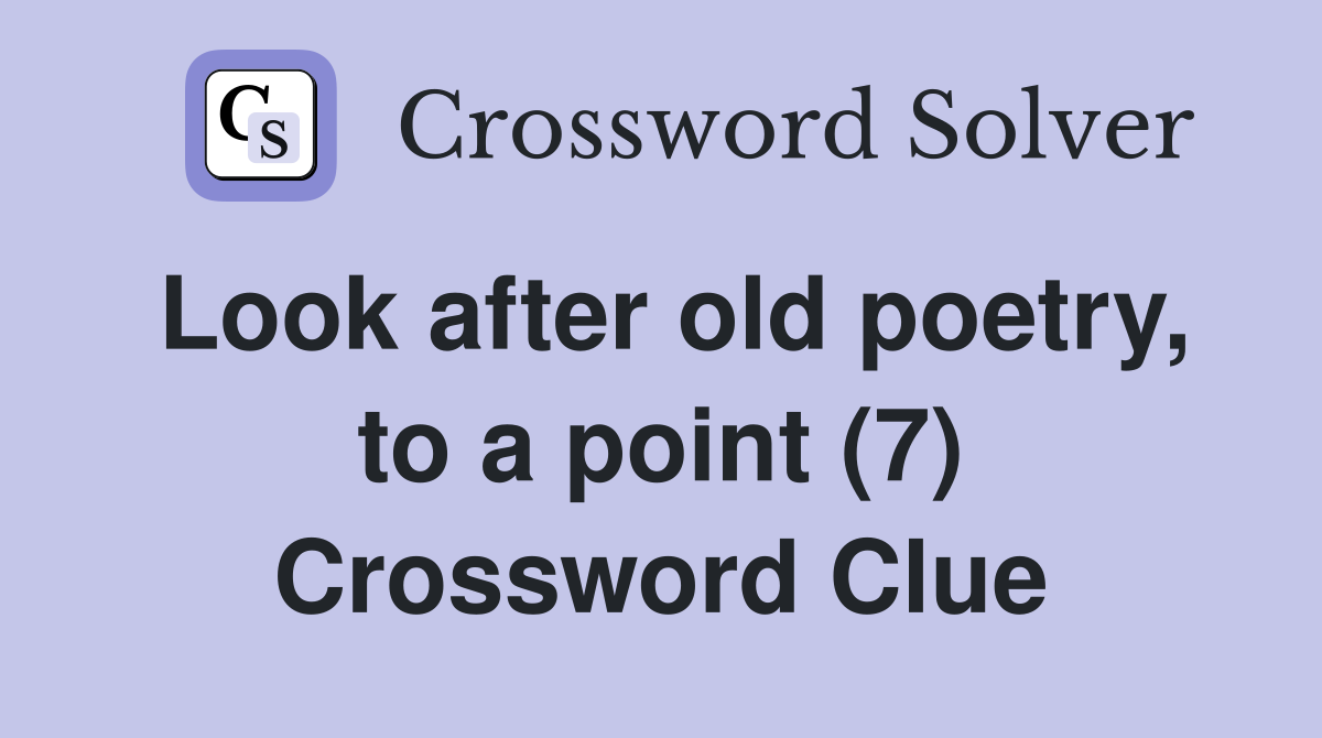Look after old poetry, to a point (7) Crossword Clue