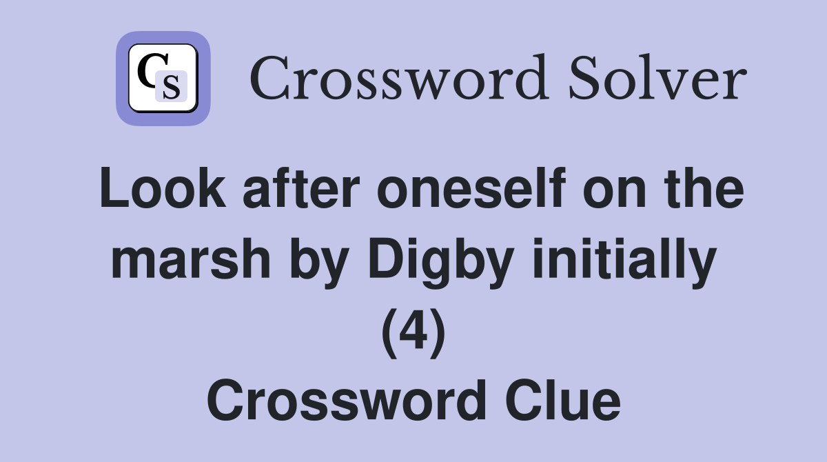 Look after oneself on the marsh by Digby initially (4) Crossword Clue