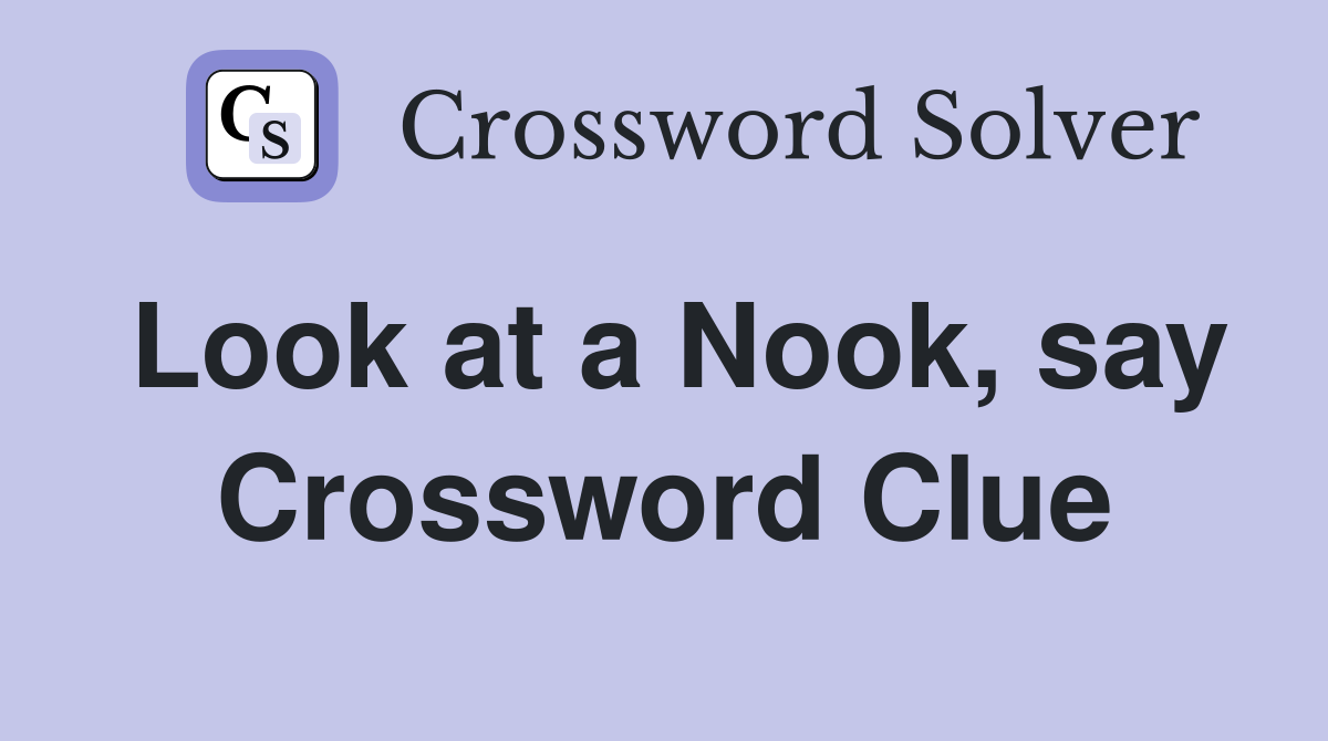 Look at a Nook, say Crossword Clue