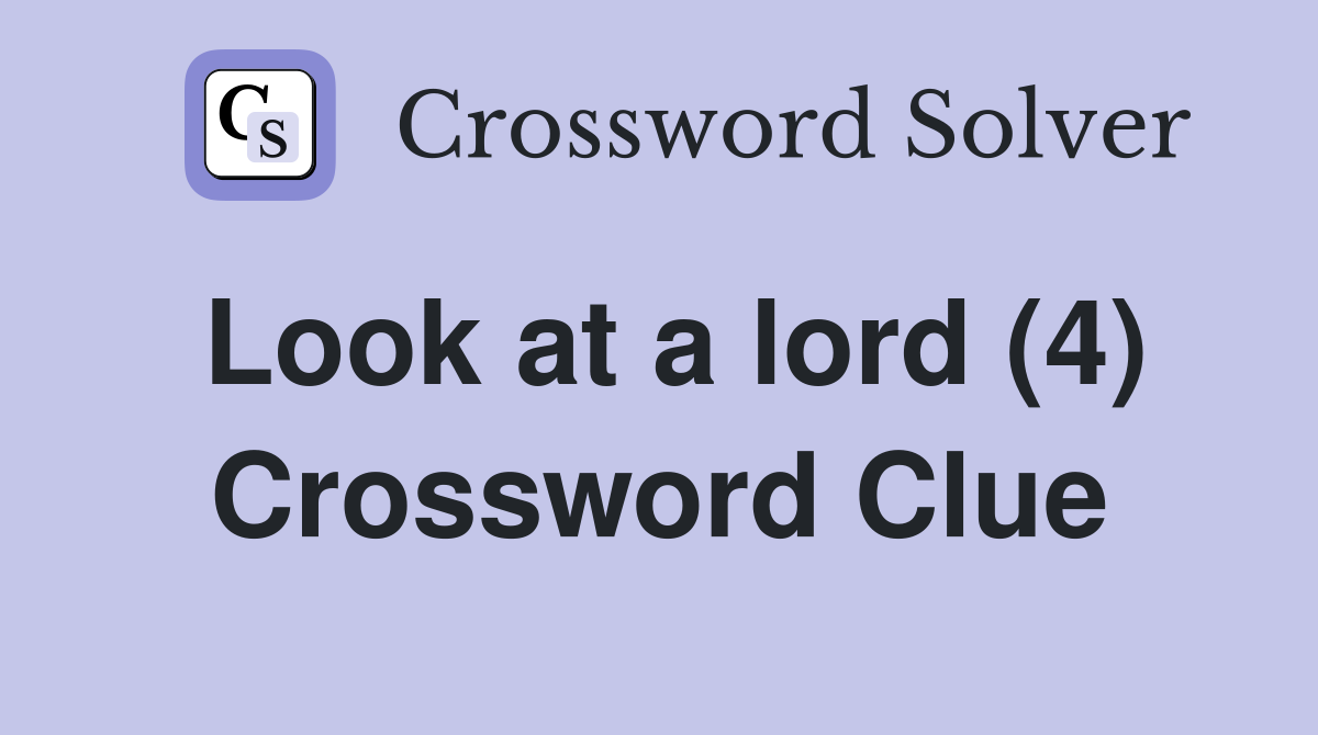 Look at a lord (4) Crossword Clue