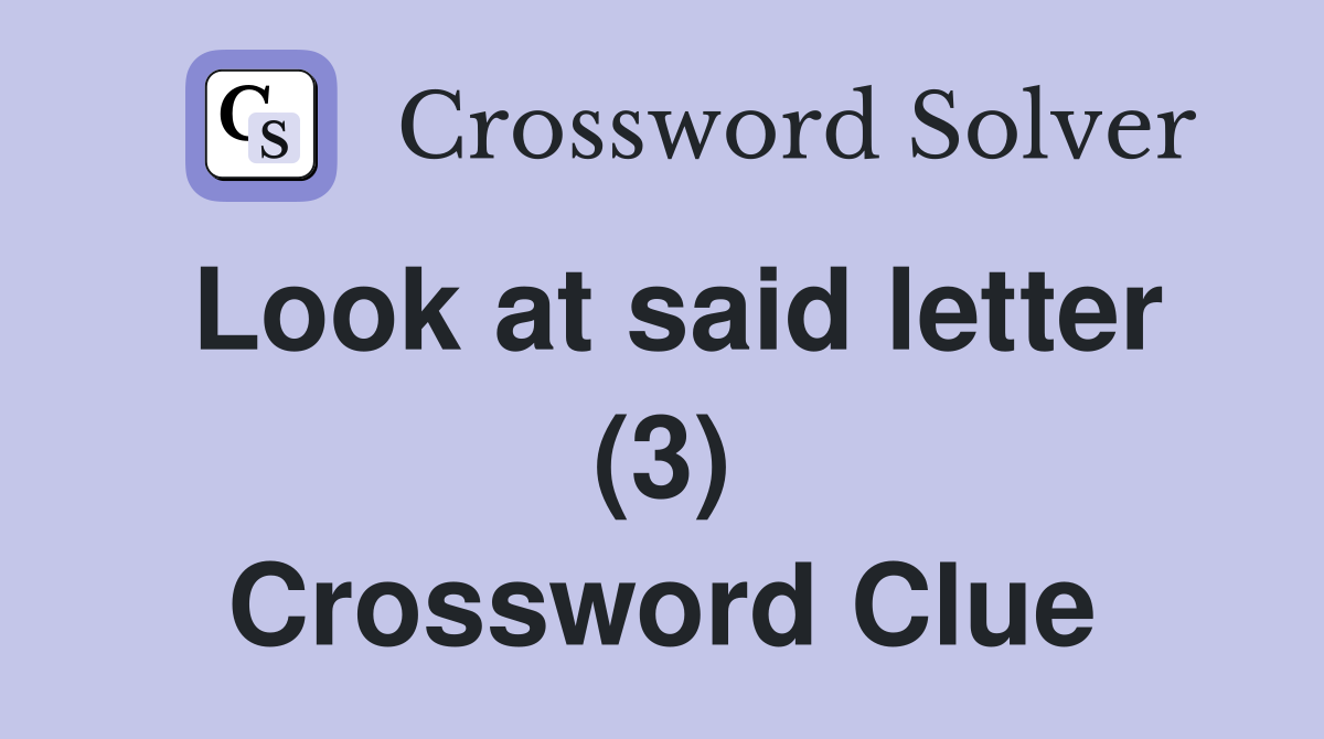 Look at said letter (3) Crossword Clue