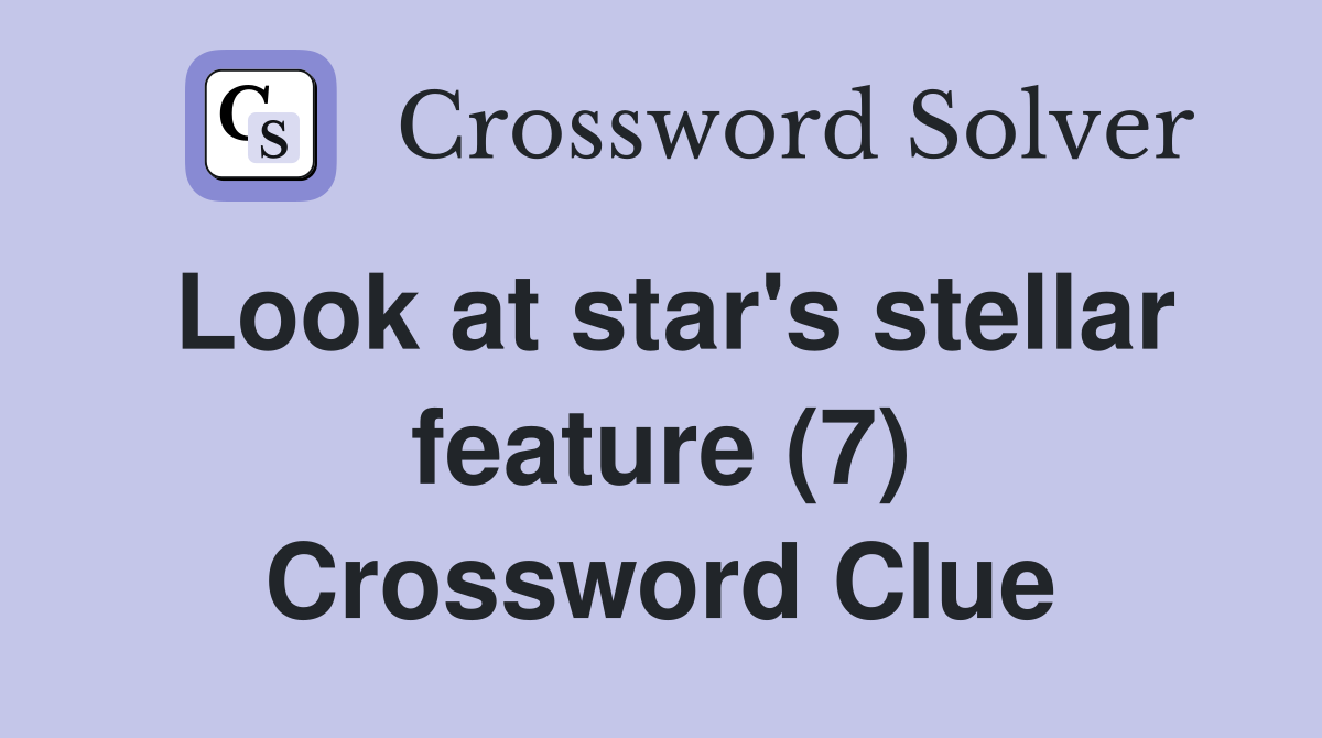 Look at star's stellar feature (7) Crossword Clue