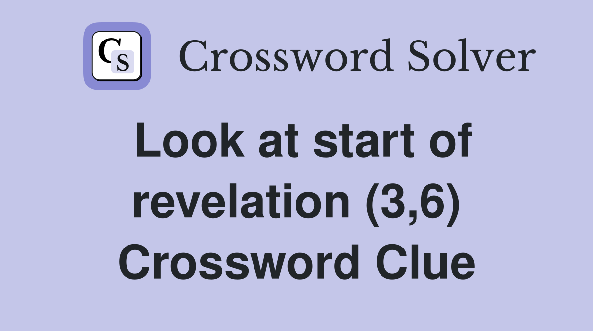 Look at start of revelation (3,6) Crossword Clue