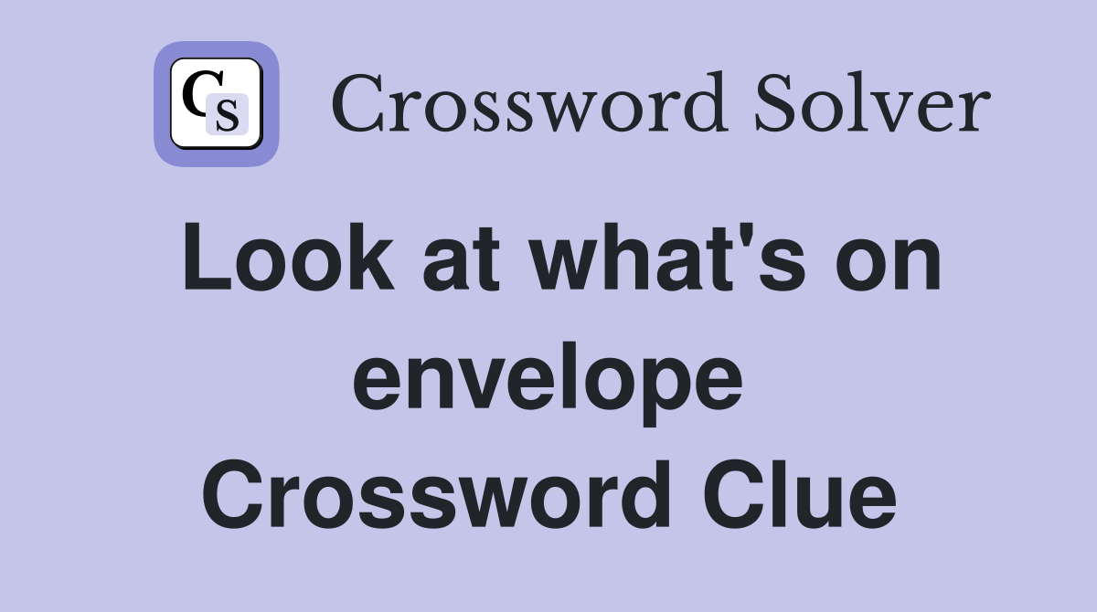 Look at what's on envelope Crossword Clue