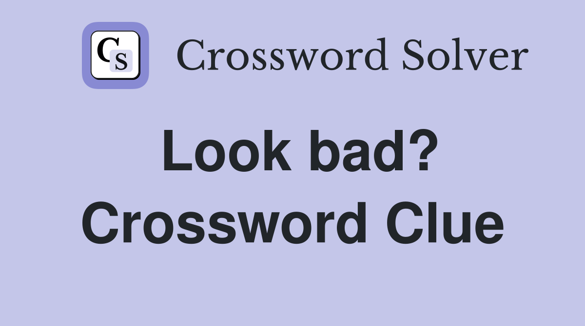 Look bad? Crossword Clue