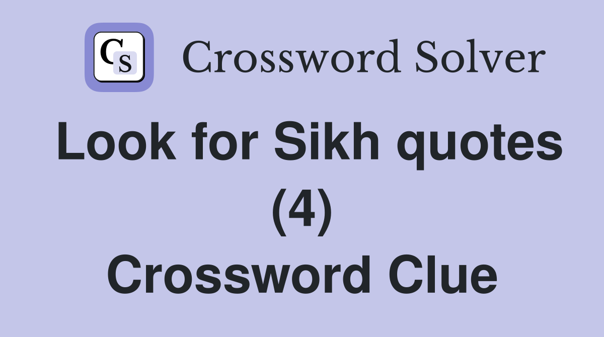 Look for Sikh quotes (4) Crossword Clue