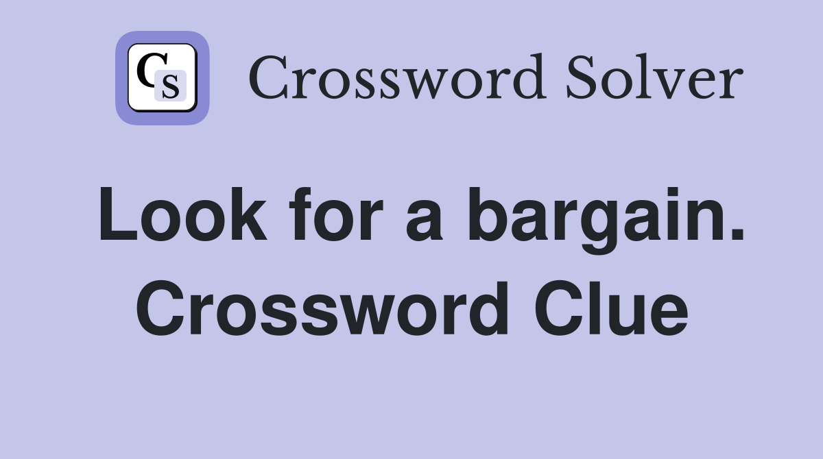 Look for a bargain. Crossword Clue
