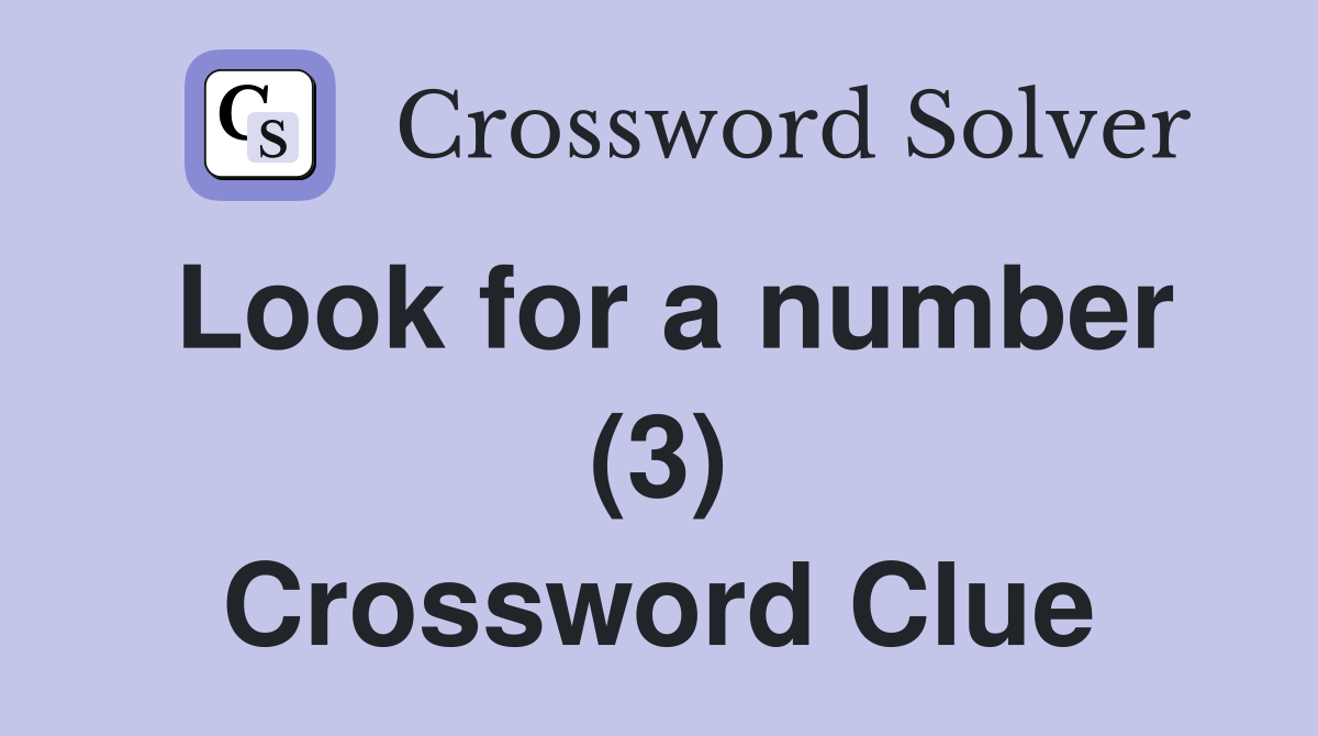 Look for a number (3) Crossword Clue