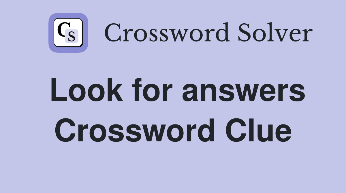 Look for answers Crossword Clue